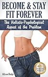 Become Stay Fit Forever The Holisticpsychological Aspect Of The Problem Holistic Womens Health