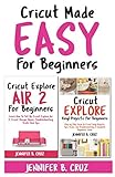 Cricut Made Easy For Beginners Learn How To Set Cricut Explore 2 Cricut Design Space Troubleshooting Tricks And Tricks A Complete Beginners Guide Cricut Machine
