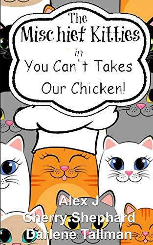 The Mischief Kitties in You Can't Takes Our Chicken cover
