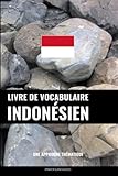 Livre De Vocabulaire Indon%C3%A9sien: Une Approche Th%C3%A9matique