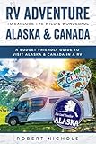 Rv Adventure To Explore The Wild Wonderful Alaska Canada A Budget Friendly Guide To Visit Alaska Canada In A Rv
