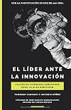 El líder ante la innovación: Claves de liderazgo innovador para la alta dirección (Spanish Edition)