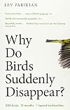 Why Do Birds Suddenly Disappear?: 200 birds. 12 months. 1 lapsed birdwatcher.