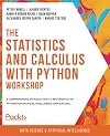 The Statistics and Calculus with Python Workshop: A comprehensive introduction to mathematics in Python for artificial intelligence applications