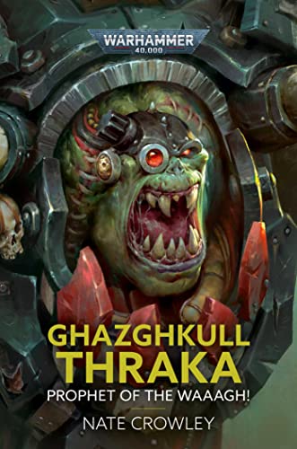 Ghazghkull Thraka: Prophet of the Waaagh! (By: Nate Crowley) cover