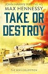 Take or Destroy: The WWII Collection