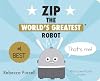 Zip, the World's Greatest Robot (Zip the Robot)