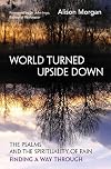 World Turned Upside Down: The Psalms and the spirituality of pain – finding a way through