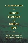 Good Tidings of Great Joy: Christ's Incarnation the Foundation of Christianity