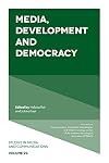 Media, Development and Democracy (Studies in Media and Communications) (Studies in Media and Communications, 22)