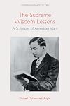 The Supreme Wisdom Lessons: A Scripture of American Islam (Comparative Islamic Studies)