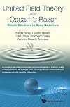Unified Field Theory and Occam's Razor: Simple Solutions to Deep Questions