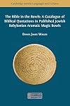 The Bible in the Bowls: A Catalogue of Biblical Quotations in Published Jewish Babylonian Aramaic Magic Bowls (Semitic Languages and Cultures)