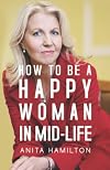 How to Be a Happy Woman in Mid-Life