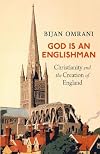 God is an Englishman: Christianity and the Creation of England