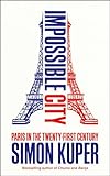 Impossible City: Paris in the Twenty-First Century