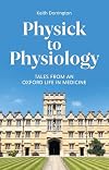 Physick to physiology : tales from an Oxford life in medicine