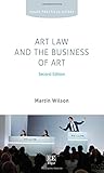Art Law and the Business of Art (Elgar Practical Guides)