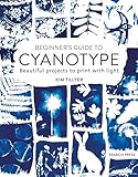 Beginner’s Guide to Cyanotype: Beautiful projects to print with light