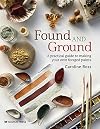 Found and Ground: A practical guide to making your own foraged paints