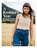 A Knitter’s Year: 30 modern knits for every season