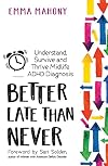 Better Late Than Never: Understand, Survive and Thrive β Midlife ADHD Diagnosis