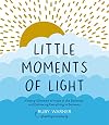 Little Moments of Light: Finding glimmers of hope in the darkness