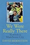 We Were Really There: The Rebirth of Manchester City