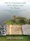 The Uí Chellaig lords of Uí Maine and Tír Maine: An archaeological and landscape exploration of a later medieval inland Gaelic lordship