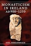 Monasticism in Ireland, AD 900-1250
