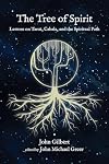 The Tree of Spirit: Lessons on Tarot, Cabala, and the Spiritual Path