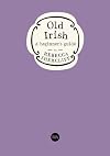 Old Irish: A beginner's guide