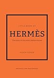 The Little Book of Hermès: The Story of the Iconic Fashion House (Little Books of Fashion, 14)