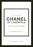 The Little Book of Chanel by Lagerfeld: The Story of the Iconic Fashion Designer (Little Books of Fashion, 15)