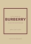 Little Book of Burberry: The Story of the Iconic Fashion House (Little Books of Fashion, 16)