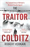 The Traitor of Colditz: The Untold Story of Britain's Bravest Double Agent THE SUNDAY TIMES BESTSELLER