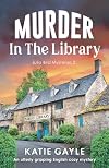 Murder in the Library: An utterly gripping English cozy mystery (Julia Bird Mysteries)