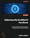 Cybersecurity Architect's Handbook: An end-to-end guide to implementing and maintaining robust security architecture