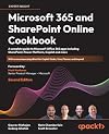 Microsoft Office 365 and SharePoint Online Cookbook: An all-in-one guide to Microsoft 365 workloads, including SharePoint, Microsoft Teams, Power Platform, and more, 2nd Edition