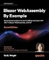 Blazor WebAssembly By Example: Use practical projects to start building web apps with .NET 7, Blazor WebAssembly, and C#, 2nd Edition