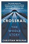 Crossrail: The Whole Story