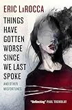 Things have gotten worse since we last spoke, and other misfortunes