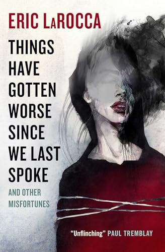 Things Have Gotten Worse Since We Last Spoke And Other Misfortunes book cover
