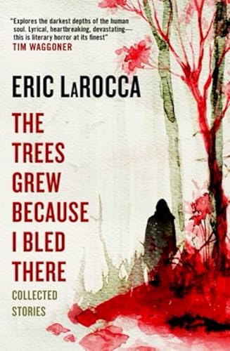 The Trees Grew Because I Bled There book cover