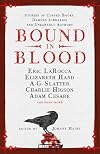 Bound in Blood: Stories of Cursed Books, Damned Libraries and Unearthly Authors