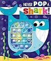 Never Pop a Shark!