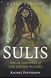 Sulis: Solar Goddess of the Spring Waters