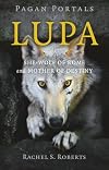Lupa: She-Wolf of Rome and Mother of Destiny