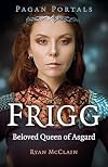 Frigg: Beloved Queen of Asgard