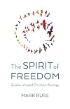 The Spirit of Freedom, Quaker-shaped theology